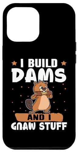 Biber: I Build Dams And I Gnaw Stuff Hülle für iPhone 12 Pro Max Biber: I Build Dams And I Gnaw Stuff Hülle für iPhone 12 Pro Max von Beaver And Mountains Wildlife Designs For Kids