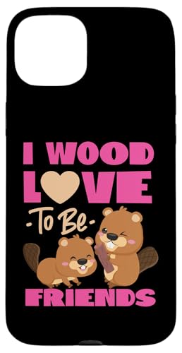 Biber: I Wood Love To Be Friends Hülle für iPhone 15 Plus Biber: I Wood Love To Be Friends Hülle für iPhone 15 Plus von Beaver And Mountains Wildlife Designs For Kids