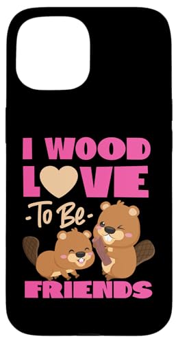 Biber: I Wood Love To Be Friends Hülle für iPhone 15 Biber: I Wood Love To Be Friends Hülle für iPhone 15 von Beaver And Mountains Wildlife Designs For Kids