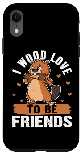 Biber: I Wood Love To Be Friends Hülle für iPhone XR Biber: I Wood Love To Be Friends Hülle für iPhone XR von Beaver And Mountains Wildlife Designs For Kids