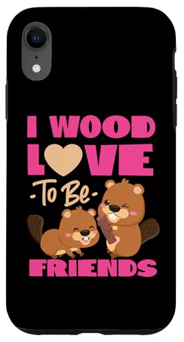 Biber: I Wood Love To Be Friends Hülle für iPhone XR Biber: I Wood Love To Be Friends Hülle für iPhone XR von Beaver And Mountains Wildlife Designs For Kids