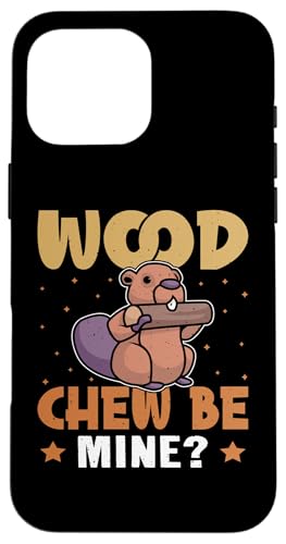 Biber: Wood Chew Be Mine? Hülle für iPhone 16 Pro Max Biber: Wood Chew Be Mine? Hülle für iPhone 16 Pro Max von Beaver And Mountains Wildlife Designs For Kids