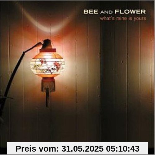 What'S Mine Is Yours What'S Mine Is Yours von Bee and Flower