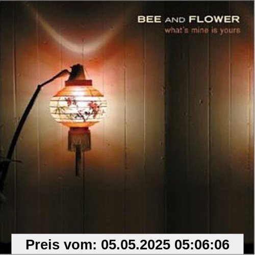 What'S Mine Is Yours von Bee and Flower