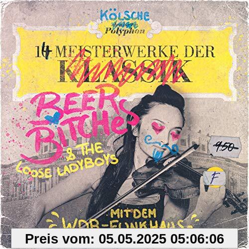 14 Meisterwerke der BeerBitches von BeerBitches & WDR Funkhausorchester