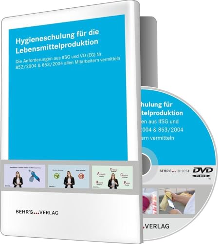 Hygieneschulung für die Lebensmittelproduktion: Die Anforderungen aus IfSG und VO (EU) Nr. 852/2004 & 853/2004 allen Mitarbeitern vermitteln von Behr's GmbH