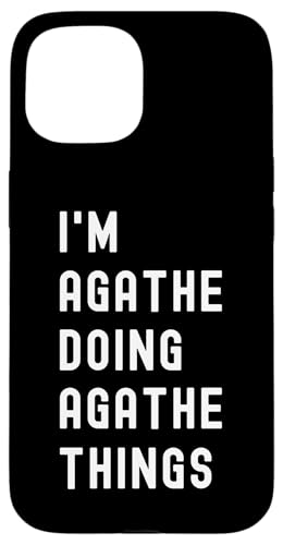 Ich bin Agathe, der Agathe-Dinge tut Hülle für iPhone 15 Ich bin Agathe, der Agathe-Dinge tut Hülle für iPhone 15 von Being Agathe Birthday Name Funny