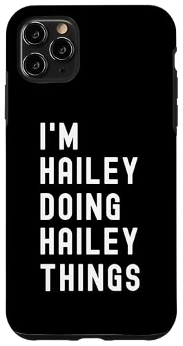 Ich bin Hailey, der Hailey-Dinge tut Hülle für iPhone 11 Pro Max Ich bin Hailey, der Hailey-Dinge tut Hülle für iPhone 11 Pro Max von Being Hailey Birthday Name Funny