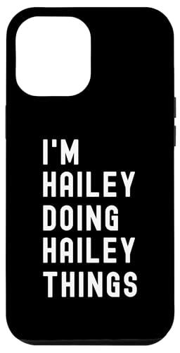 Ich bin Hailey, der Hailey-Dinge tut Hülle für iPhone 12 Pro Max Ich bin Hailey, der Hailey-Dinge tut Hülle für iPhone 12 Pro Max von Being Hailey Birthday Name Funny