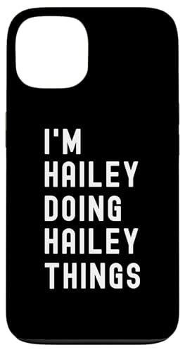 Ich bin Hailey, der Hailey-Dinge tut Hülle für iPhone 13 Ich bin Hailey, der Hailey-Dinge tut Hülle für iPhone 13 von Being Hailey Birthday Name Funny