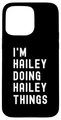 Ich bin Hailey, der Hailey-Dinge tut Hülle für iPhone 15 Pro Max Ich bin Hailey, der Hailey-Dinge tut Hülle für iPhone 15 Pro Max von Being Hailey Birthday Name Funny