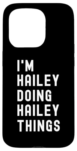 Ich bin Hailey, der Hailey-Dinge tut Hülle für iPhone 15 Pro Ich bin Hailey, der Hailey-Dinge tut Hülle für iPhone 15 Pro von Being Hailey Birthday Name Funny