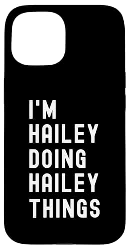 Ich bin Hailey, der Hailey-Dinge tut Hülle für iPhone 15 Ich bin Hailey, der Hailey-Dinge tut Hülle für iPhone 15 von Being Hailey Birthday Name Funny