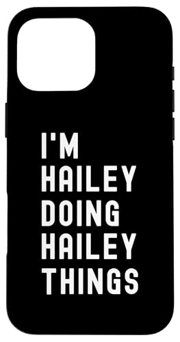 Ich bin Hailey, der Hailey-Dinge tut Hülle für iPhone 16 Pro Max Ich bin Hailey, der Hailey-Dinge tut Hülle für iPhone 16 Pro Max von Being Hailey Birthday Name Funny