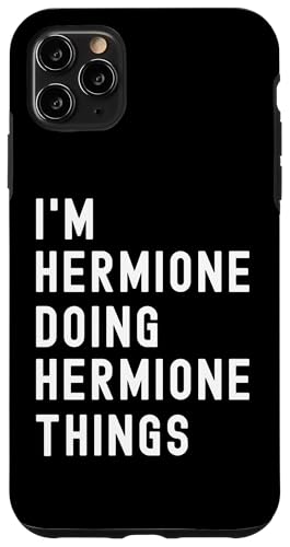 Ich bin Hermione, der Hermione-Dinge tut Hülle für iPhone 11 Pro Max von Being Hermione Birthday Name Funny