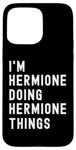 Ich bin Hermione, der Hermione-Dinge tut Hülle für iPhone 15 Pro Max von Being Hermione Birthday Name Funny