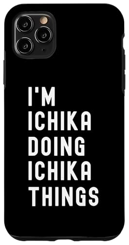 Ich bin Ichika, der Ichika-Dinge tut Hülle für iPhone 11 Pro Max Ich bin Ichika, der Ichika-Dinge tut Hülle für iPhone 11 Pro Max von Being Ichika Birthday Name Funny