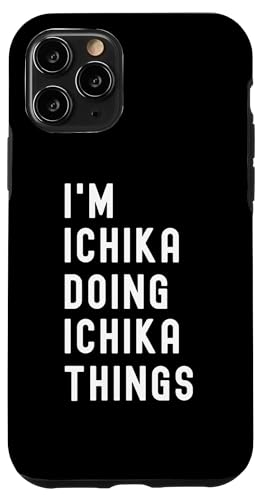 Ich bin Ichika, der Ichika-Dinge tut Hülle für iPhone 11 Pro Ich bin Ichika, der Ichika-Dinge tut Hülle für iPhone 11 Pro von Being Ichika Birthday Name Funny