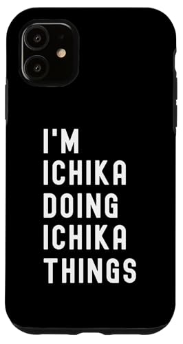 Ich bin Ichika, der Ichika-Dinge tut Hülle für iPhone 11 Ich bin Ichika, der Ichika-Dinge tut Hülle für iPhone 11 von Being Ichika Birthday Name Funny