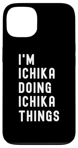 Ich bin Ichika, der Ichika-Dinge tut Hülle für iPhone 13 Ich bin Ichika, der Ichika-Dinge tut Hülle für iPhone 13 von Being Ichika Birthday Name Funny