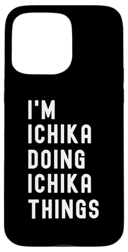 Ich bin Ichika, der Ichika-Dinge tut Hülle für iPhone 15 Pro Max Ich bin Ichika, der Ichika-Dinge tut Hülle für iPhone 15 Pro Max von Being Ichika Birthday Name Funny