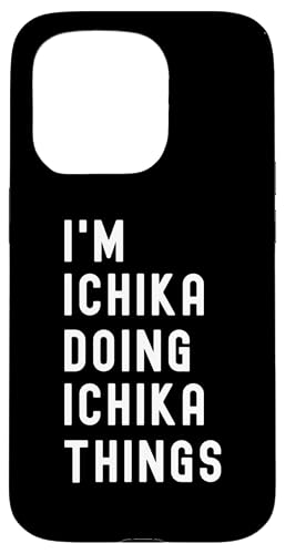 Ich bin Ichika, der Ichika-Dinge tut Hülle für iPhone 15 Pro Ich bin Ichika, der Ichika-Dinge tut Hülle für iPhone 15 Pro von Being Ichika Birthday Name Funny