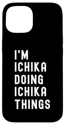 Ich bin Ichika, der Ichika-Dinge tut Hülle für iPhone 15 Ich bin Ichika, der Ichika-Dinge tut Hülle für iPhone 15 von Being Ichika Birthday Name Funny