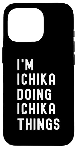 Ich bin Ichika, der Ichika-Dinge tut Hülle für iPhone 16 Pro Ich bin Ichika, der Ichika-Dinge tut Hülle für iPhone 16 Pro von Being Ichika Birthday Name Funny