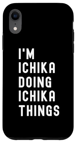 Ich bin Ichika, der Ichika-Dinge tut Hülle für iPhone XR Ich bin Ichika, der Ichika-Dinge tut Hülle für iPhone XR von Being Ichika Birthday Name Funny