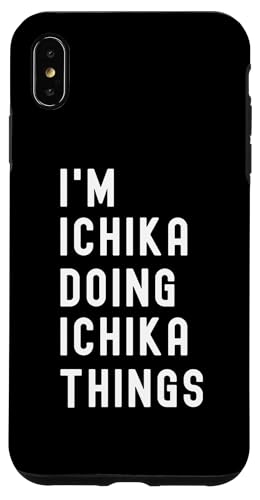 Ich bin Ichika, der Ichika-Dinge tut Hülle für iPhone XS Max Ich bin Ichika, der Ichika-Dinge tut Hülle für iPhone XS Max von Being Ichika Birthday Name Funny