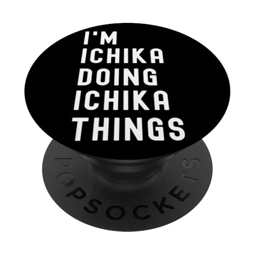 Ich bin Ichika, der Ichika-Dinge tut PopSockets Klebender PopGrip Ich bin Ichika, der Ichika-Dinge tut PopSockets Klebender PopGrip von Being Ichika Birthday Name Funny