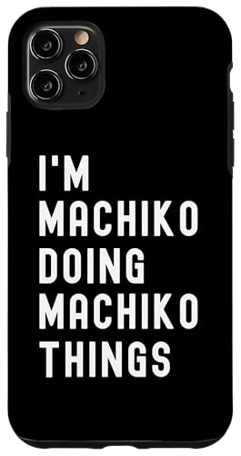 Ich bin Machiko, der Machiko-Dinge tut Hülle für iPhone 11 Pro Max von Being Machiko Birthday Name Funny