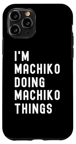 Ich bin Machiko, der Machiko-Dinge tut Hülle für iPhone 11 Pro von Being Machiko Birthday Name Funny
