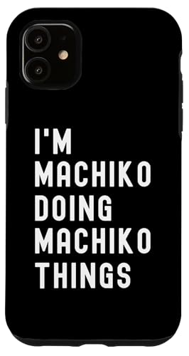 Ich bin Machiko, der Machiko-Dinge tut Hülle für iPhone 11 von Being Machiko Birthday Name Funny