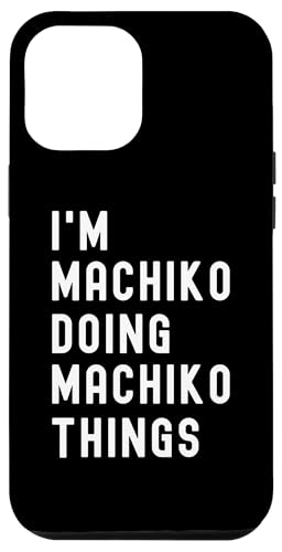 Ich bin Machiko, der Machiko-Dinge tut Hülle für iPhone 12 Pro Max von Being Machiko Birthday Name Funny