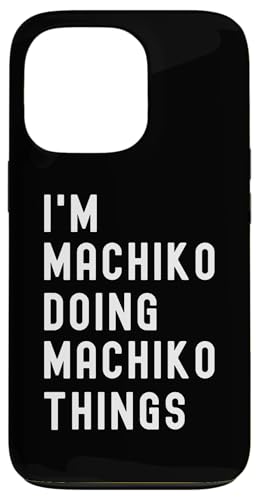 Ich bin Machiko, der Machiko-Dinge tut Hülle für iPhone 13 Pro von Being Machiko Birthday Name Funny