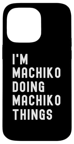 Ich bin Machiko, der Machiko-Dinge tut Hülle für iPhone 14 Pro Max Ich bin Machiko, der Machiko-Dinge tut Hülle für iPhone 14 Pro Max von Being Machiko Birthday Name Funny
