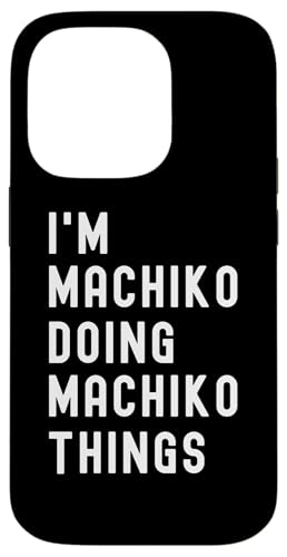 Ich bin Machiko, der Machiko-Dinge tut Hülle für iPhone 14 Pro von Being Machiko Birthday Name Funny