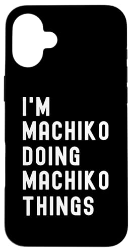 Ich bin Machiko, der Machiko-Dinge tut Hülle für iPhone 16 Plus von Being Machiko Birthday Name Funny