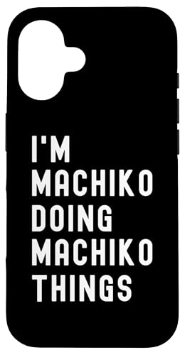 Ich bin Machiko, der Machiko-Dinge tut Hülle für iPhone 16 von Being Machiko Birthday Name Funny