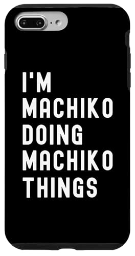 Ich bin Machiko, der Machiko-Dinge tut Hülle für iPhone 7 Plus/8 Plus von Being Machiko Birthday Name Funny