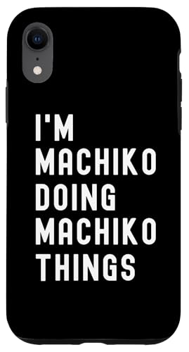 Ich bin Machiko, der Machiko-Dinge tut Hülle für iPhone XR von Being Machiko Birthday Name Funny