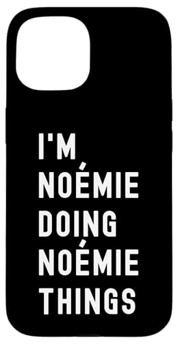 Ich bin Noémie, der Noémie-Dinge tut Hülle für iPhone 15 von Being Noémie Birthday Name Funny