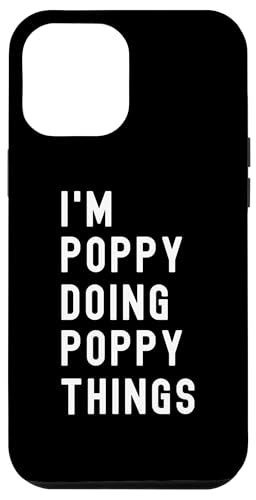 Ich bin Poppy, der Poppy-Dinge tut Hülle für iPhone 12 Pro Max Ich bin Poppy, der Poppy-Dinge tut Hülle für iPhone 12 Pro Max von Being Poppy Birthday Name Funny