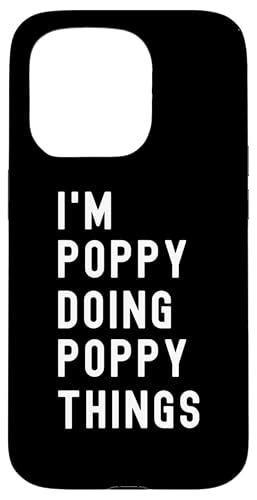Ich bin Poppy, der Poppy-Dinge tut Hülle für iPhone 15 Pro Ich bin Poppy, der Poppy-Dinge tut Hülle für iPhone 15 Pro von Being Poppy Birthday Name Funny