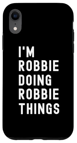 Ich bin Robbie, der Robbie-Dinge tut Hülle für iPhone XR Ich bin Robbie, der Robbie-Dinge tut Hülle für iPhone XR von Being Robbie Birthday Name Funny