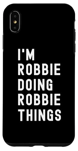 Ich bin Robbie, der Robbie-Dinge tut Hülle für iPhone XS Max Ich bin Robbie, der Robbie-Dinge tut Hülle für iPhone XS Max von Being Robbie Birthday Name Funny