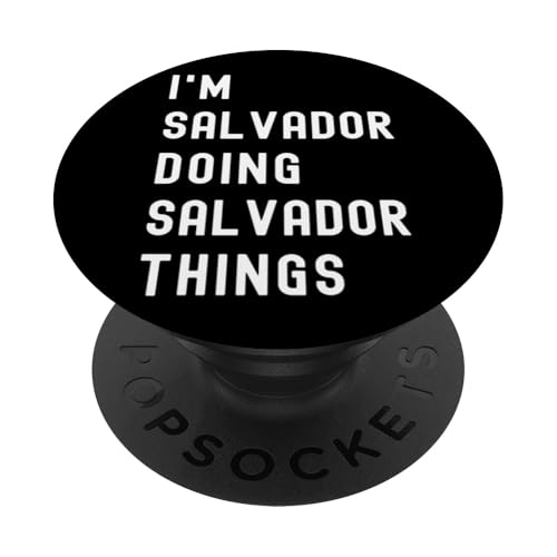 Ich bin Salvador, der Salvador-Dinge tut PopSockets Klebender PopGrip Ich bin Salvador, der Salvador-Dinge tut PopSockets Klebender PopGrip von Being Salvador Birthday Name Funny