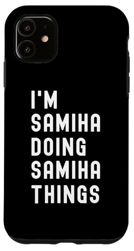 Ich bin Samiha, der Samiha-Dinge tut Hülle für iPhone 11 Ich bin Samiha, der Samiha-Dinge tut Hülle für iPhone 11 von Being Samiha Birthday Name Funny