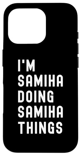 Ich bin Samiha, der Samiha-Dinge tut Hülle für iPhone 16 Pro von Being Samiha Birthday Name Funny